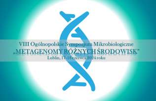 Rusza rejestracja na VIII Ogólnopolskie Sympozjum Mikrobiologiczne „Metagenomy różnych środowisk”