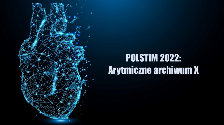 POLSTIM 2022: arytmiczne archiwum X